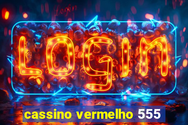 cassino vermelho 555